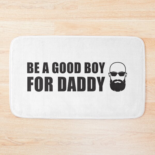 Item preview, BE A GOOD BOY FOR DADDY 2 designed and sold by GAYDADDYDESIGN.