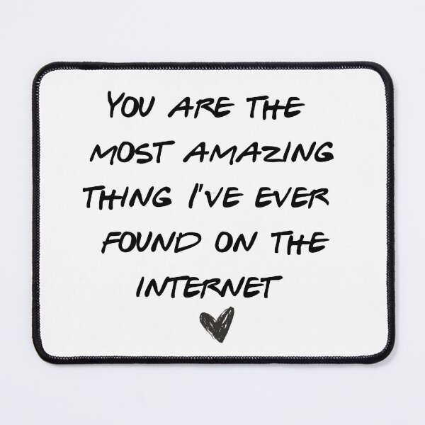 Item preview, You Are The Most Amazing Thing I've Ever Found On The Internet Black designed and sold by FireSisters.