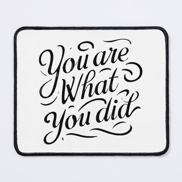 Item preview, "you are what you did" designed and sold by DaddyChillLofi.