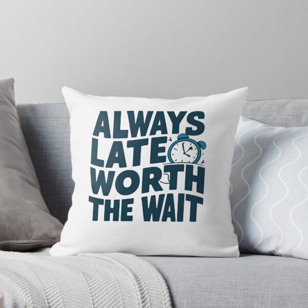 Item preview, Always Late but Worth the Wait: Fun and Quirky Design designed and sold by TahfahTk.