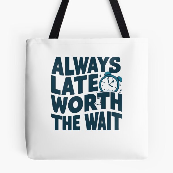 Item preview, Always Late but Worth the Wait: Fun and Quirky Design designed and sold by TahfahTk.