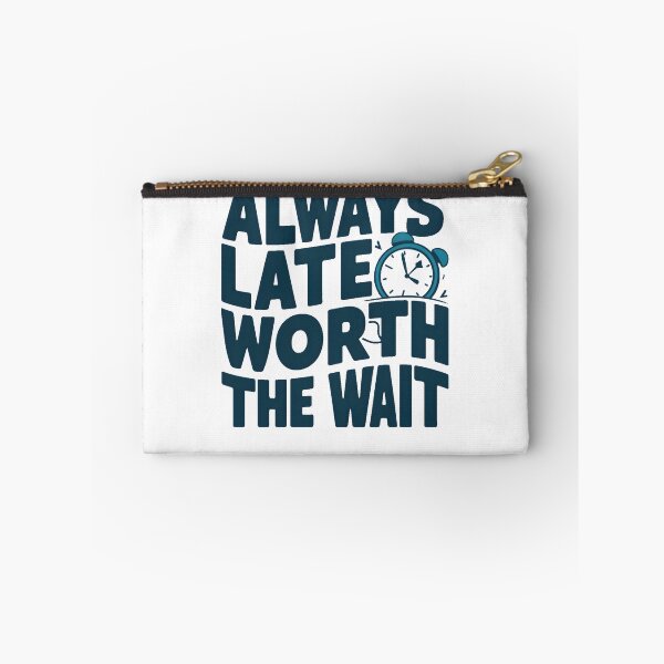 Item preview, Always Late but Worth the Wait: Fun and Quirky Design designed and sold by TahfahTk.