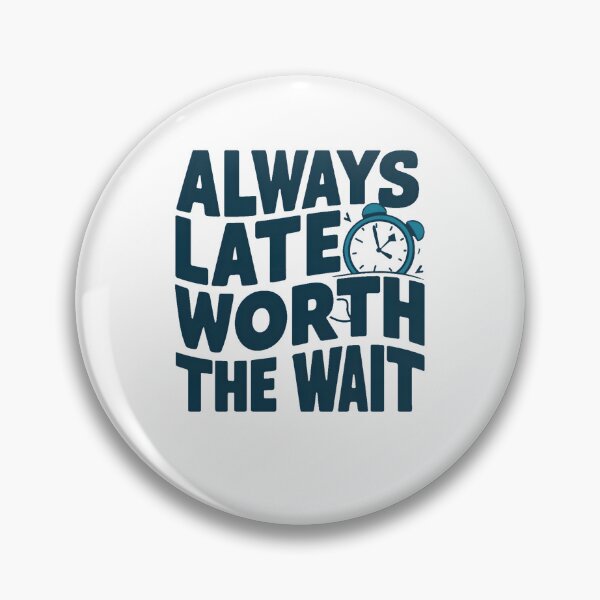 Item preview, Always Late but Worth the Wait: Fun and Quirky Design designed and sold by TahfahTk.