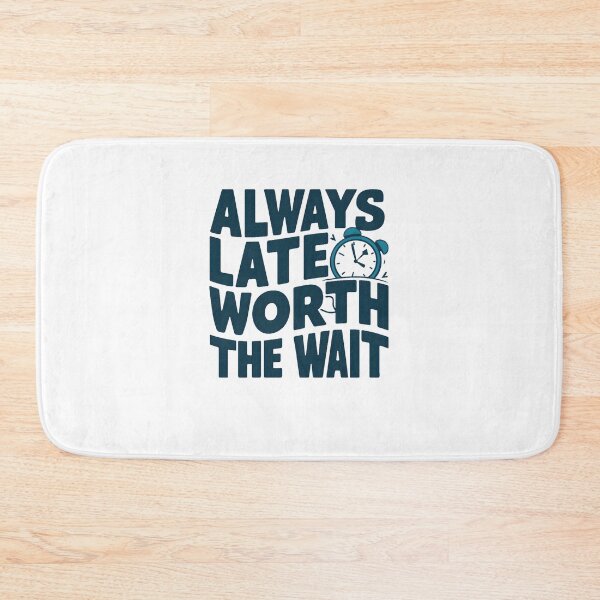 Item preview, Always Late but Worth the Wait: Fun and Quirky Design designed and sold by TahfahTk.