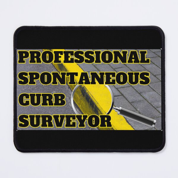 Item preview, Professional Spontaneous Curb Surveyor designed and sold by SweetsAndSavary.