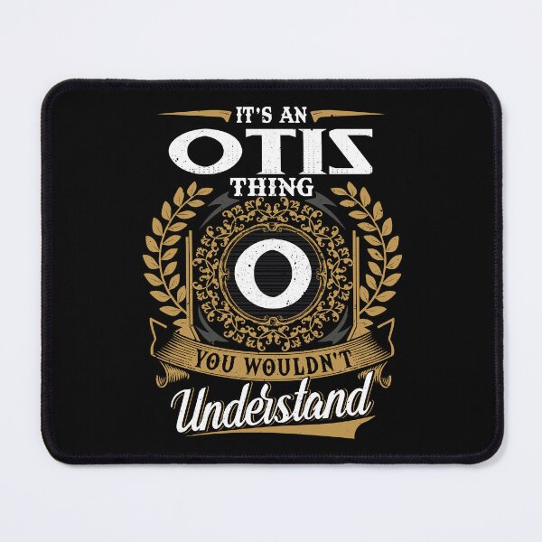Item preview, It Is An Otis Thing You Wouldnt Understand  designed and sold by Huck-me.