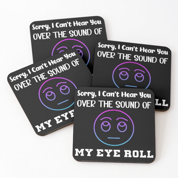 Item preview, Sorry I Can't Hear You Over The Sound Of My Eye Roll Life Skills  designed and sold by PrntqTreasures.