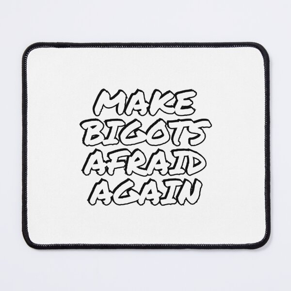 Item preview, Make bigots afraid again  - Political resistance designed and sold by Inspirationmotivation.