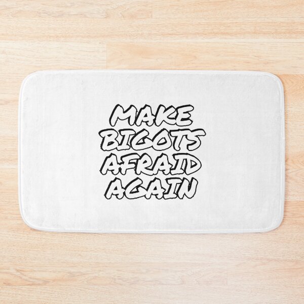 Item preview, Make bigots afraid again  - Political resistance designed and sold by Inspirationmotivation.