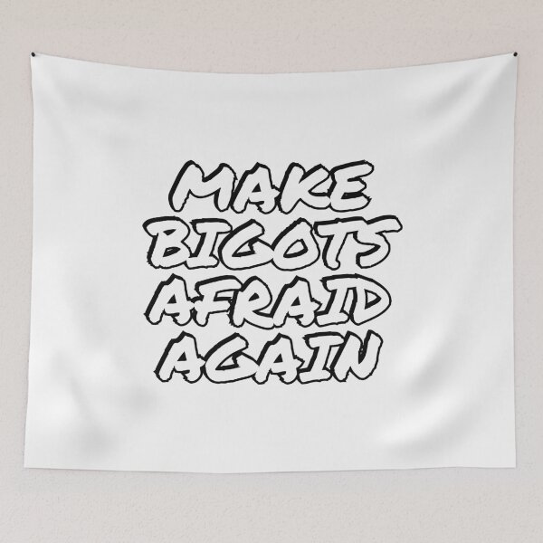 Item preview, Make bigots afraid again  - Political resistance designed and sold by Inspirationmotivation.