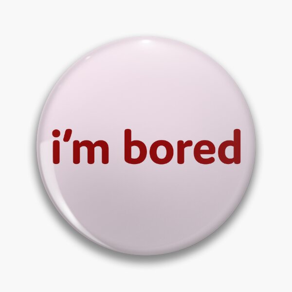 Item preview, Im bored designed and sold by OddPopnyc.