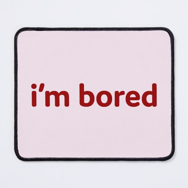 Item preview, Im bored designed and sold by OddPopnyc.
