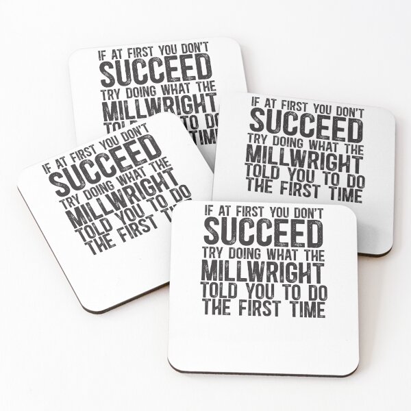 Item preview, If At First You Do Not Succeed, Try Doing What The Millwright Told You To Do The First Time designed and sold by TeesYouWant.
