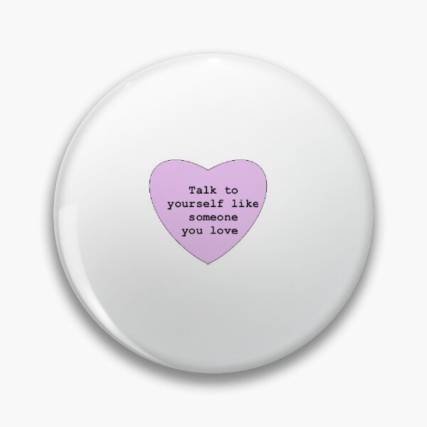 Item preview, Talk to yourself like someone you love. designed and sold by Ariboyce.
