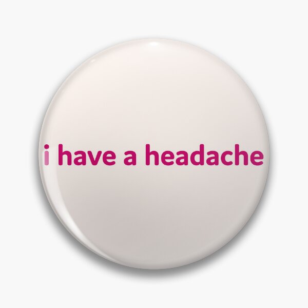 Item preview, I have a headache designed and sold by OddPopnyc.