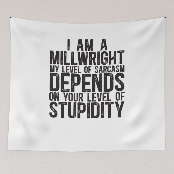Item preview, Millwright My Level Of Sarcasm Depends On Your Level Of Stupidity designed and sold by TeesYouWant.