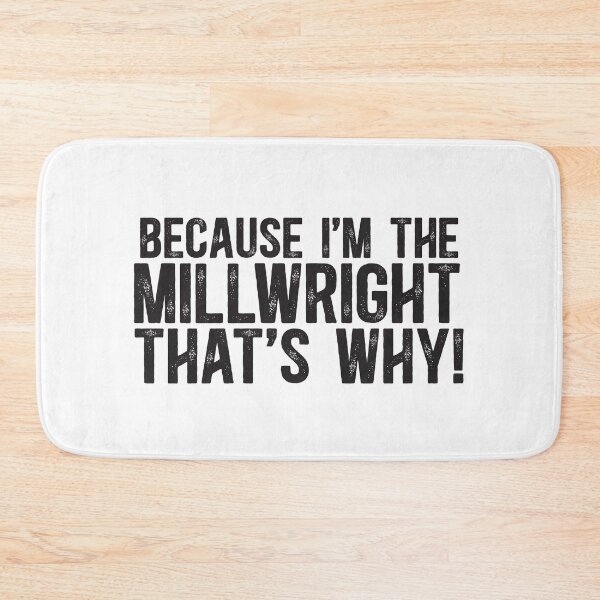 Item preview, Because I'm The Millwright That's Why! designed and sold by TeesYouWant.