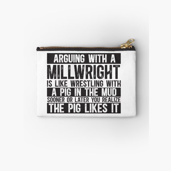 Item preview, Arguing With A Millwright Is Like Wrestling With A Pig in Mud Sooner Or Later You Realize The Pig Likes It designed and sold by TeesYouWant.