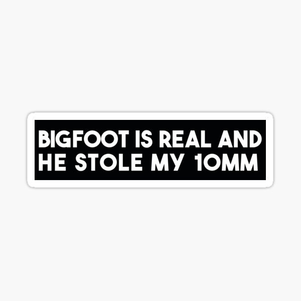 Artikel-Vorschau von Bigfoot gibt es wirklich und er hat meine 10 mm gestohlen, designt und verkauft von Yellow Bird Studios.