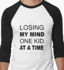 Losing my Mind One Kid at a Time Funny Mom Men's Baseball ¾ T-Shirt