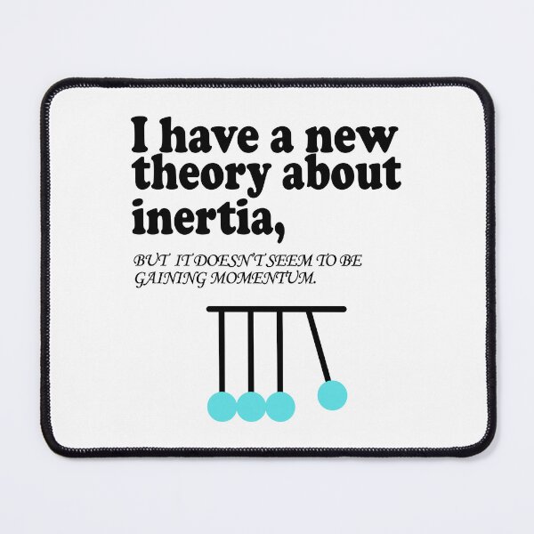 Item preview, I have a new theory about inertia, but it seem to be gaining momentum designed and sold by ScienceCorner.