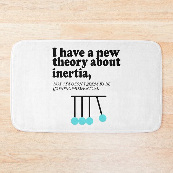 Item preview, I have a new theory about inertia, but it seem to be gaining momentum designed and sold by ScienceCorner.