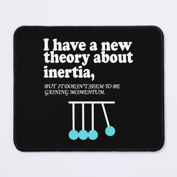 Item preview, I have a new theory about inertia, but it seem to be gaining momentum designed and sold by ScienceCorner.