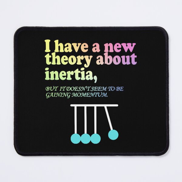 Item preview, I have a new theory about inertia, but it seem to be gaining momentum designed and sold by ScienceCorner.