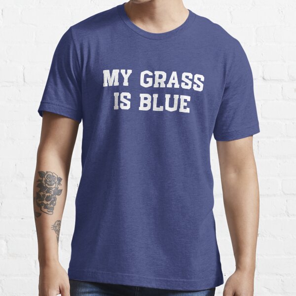 my grass is blue t shirt