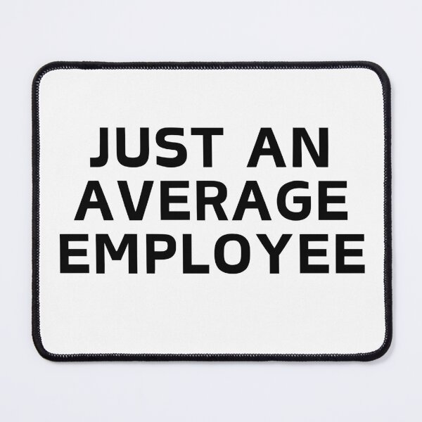 Item preview, Just an Average Employee Funny Workers designed and sold by gillys.