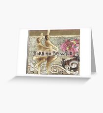 Born To Be Wild Greeting Card