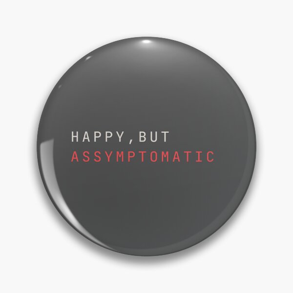 Item preview, Happy but assymptomatic designed and sold by snarkytstore.