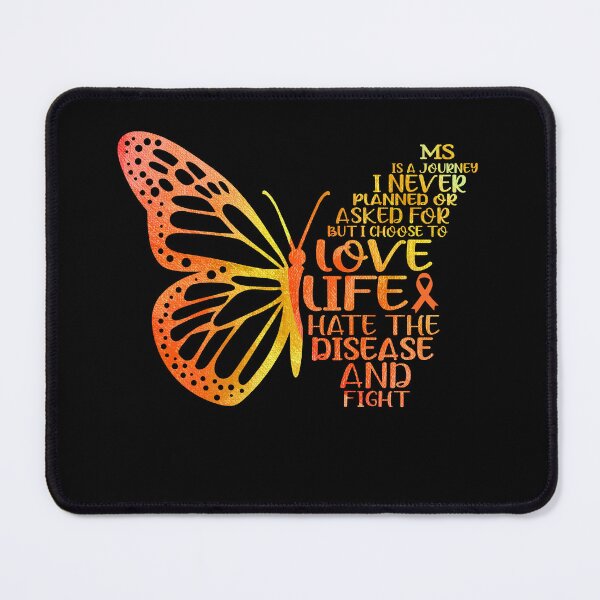 Item preview, MS is a journey I NEVER planned or asked for but i choose to LIVE LIFE hate the disease and FIGHT designed and sold by KatMercerr.