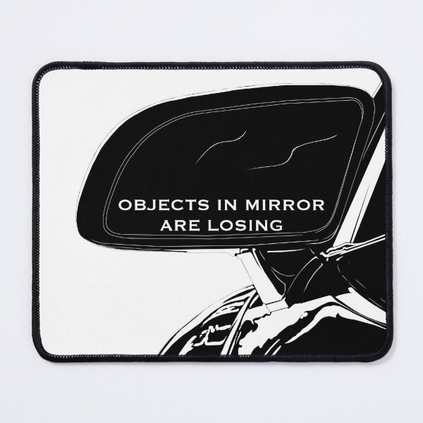 Item preview, Objects in the mirror are losing B&W designed and sold by GrizzlyVision.