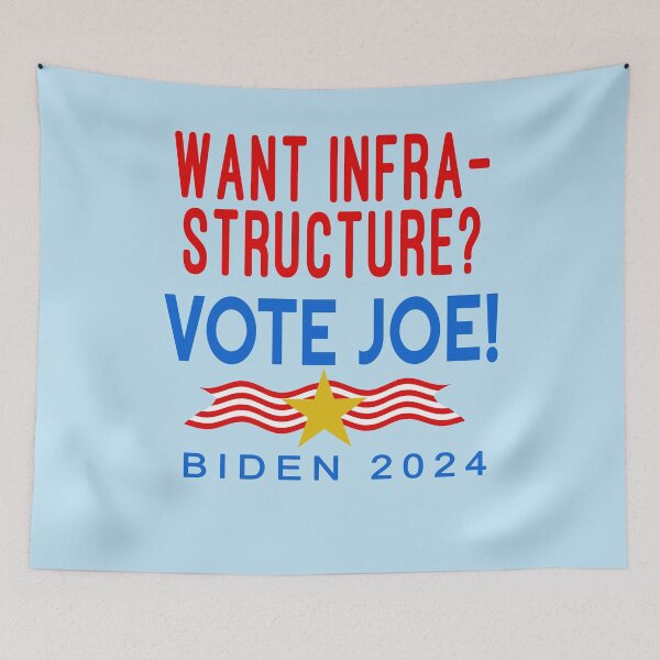 Aperçu de l'œuvre VOUS VOULEZ DES INFRASTRUCTURES ? VOTEZ JOE Biden 2024 créée et vendue par LoveAndDefiance.