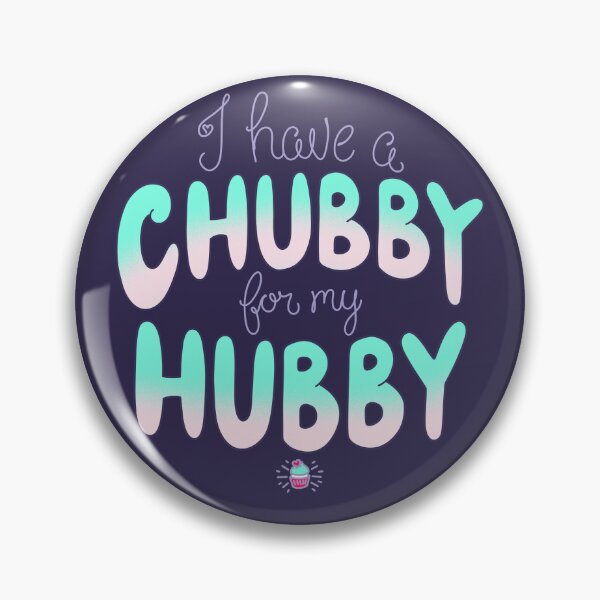 Item preview, I have a chubby for my hubby designed and sold by Cassie McKnight.