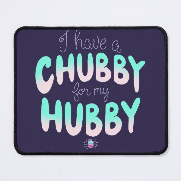 Item preview, I have a chubby for my hubby designed and sold by Cassie McKnight.