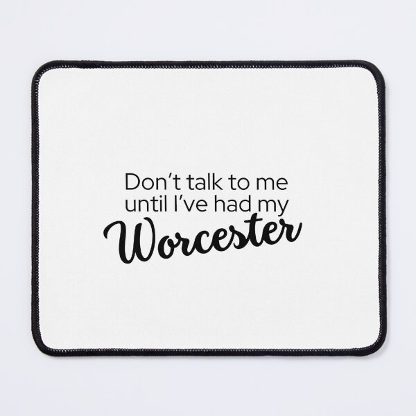 Item preview, Don't talk to me until I've had my Worcester designed and sold by flirtyandsturdy.