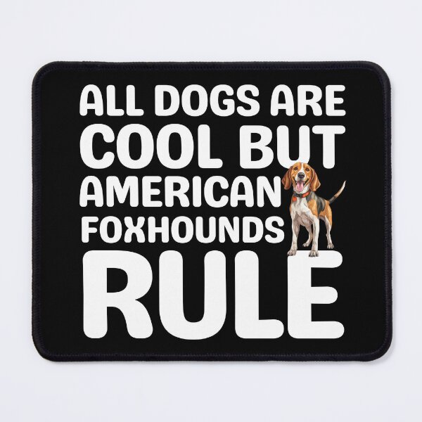 Item preview, All Dogs Are Cool But American Foxhound Rule designed and sold by TheAnimalZ00.