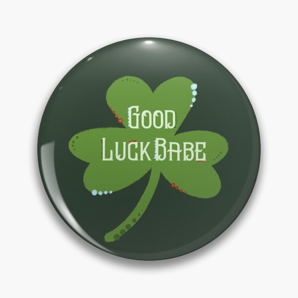 Item preview, Good Luck Babe designed and sold by EndearDesigns.