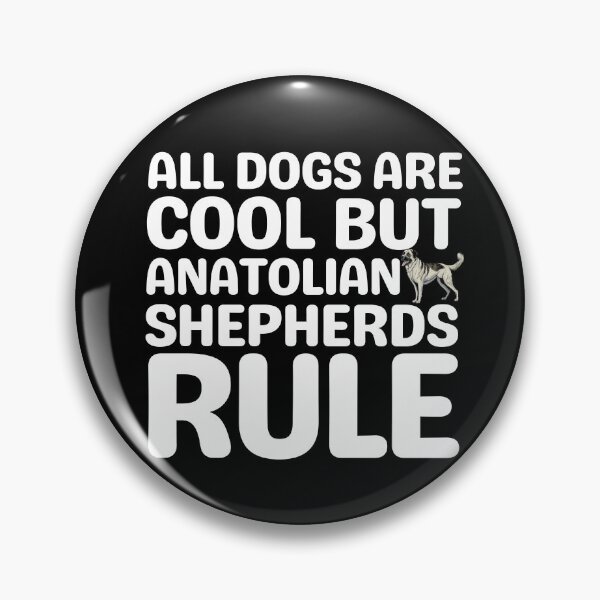 Item preview, All Dogs Are Cool But Anatolian Shepherds Rule   designed and sold by TheAnimalZ00.