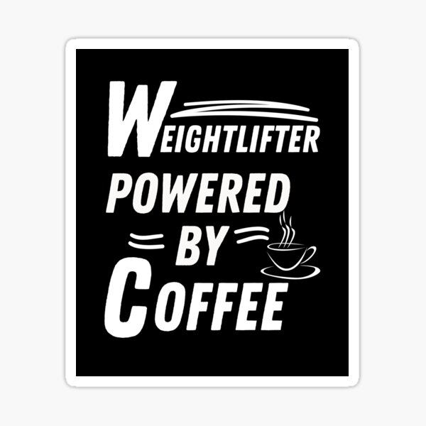 Item preview, Weightlifter powered by coffee designed and sold by annoying-shirts.