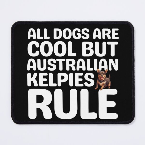 Item preview, All Dogs Are Cool But Australian Kelpies Rule designed and sold by TheAnimalZ00.