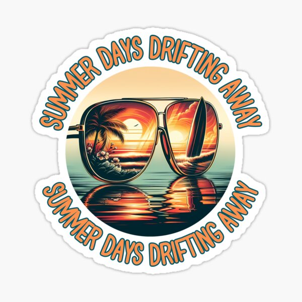 Item preview, Summer Days Drifting Away sticker, Summer Surfing, Grease summer style, drifted away, holiday vacation t-shirt designed and sold by Redstars7.