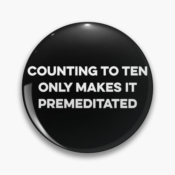 Item preview, Counting to Ten Only Makes It Premeditated - Funny Snarky Sayings designed and sold by zeviwanty.