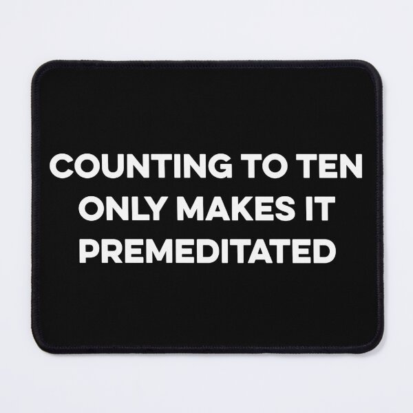 Item preview, Counting to Ten Only Makes It Premeditated - Funny Snarky Sayings designed and sold by zeviwanty.