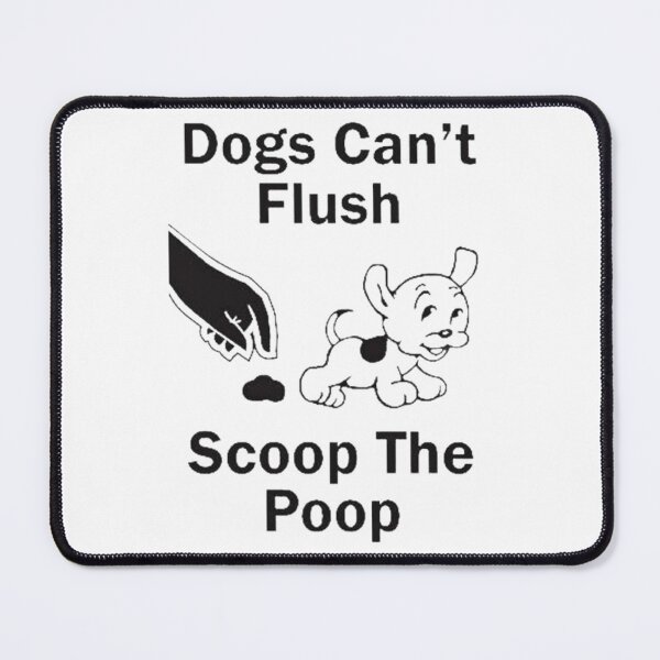 Item preview, Dogs can't Flush Scoop the Poop Funny  designed and sold by Vicky021.