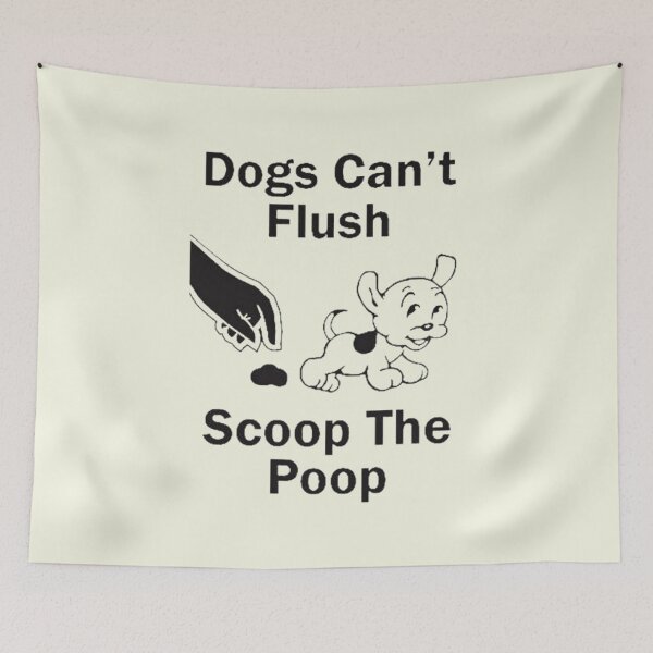 Item preview, Dogs can't Flush Scoop the Poop Funny  designed and sold by Vicky021.