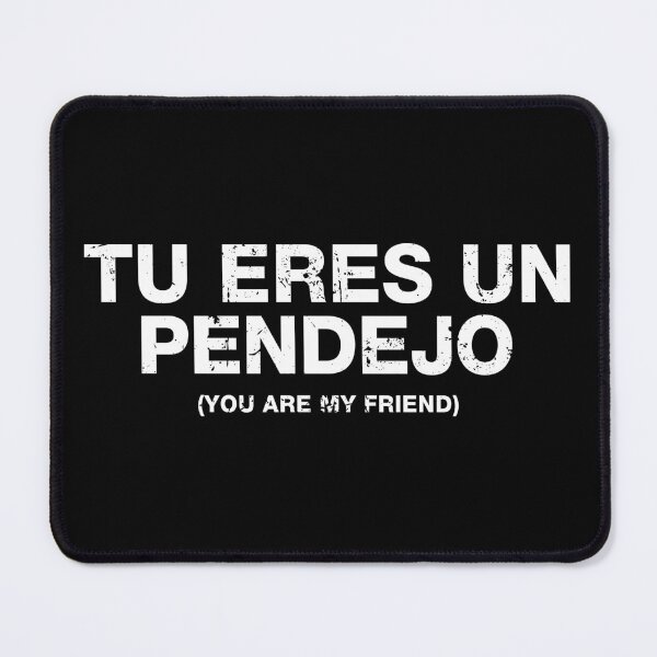 Item preview, Tu Eres Un Pendejo - You Are My Friend designed and sold by viunziameriza.