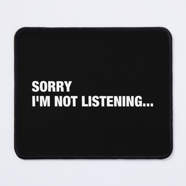 Item preview, Sorry I'm Not Listening designed and sold by viunziameriza.